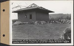 Contract No. 116, Quabbin Park Cemetery Building, Ware, demolition of old building at Quabbin Park Cemetery, looking westerly, Ware, Mass., Oct. 25, 1940