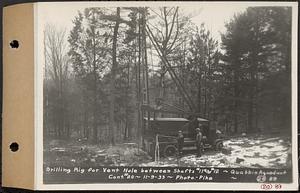 Contract No. 20, Coldbrook-Swift Tunnel, Barre, Hardwick, Greenwich, drilling rig for vent hole between Shafts 11 and 12, Quabbin Aqueduct, Hardwick, Mass., Nov. 9, 1933