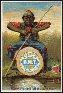 Clark's O.N.T. Spool Cotton. "I reckon dis yere's strong 'nuff suah."