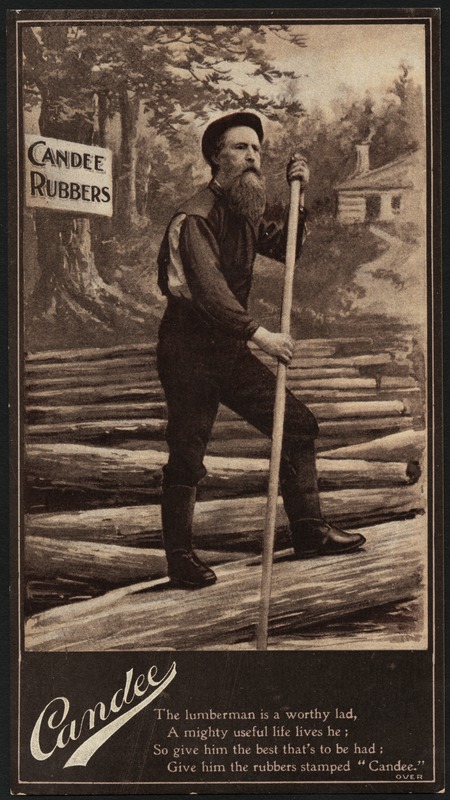 Candee rubbers - The lumberman is a worthy lad, a might useful life lives he ; so give him the best that's to be had ; give him the rubbers stamped "Candee."