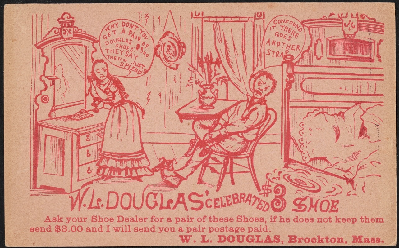 W. L. Douglas' celebrated $3 shoe. Confound it there goes another strap. Why don't you get a pair of Douglas $3.00 shoes. They say they're just splendid.