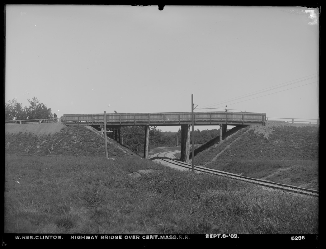 Wachusett Reservoir, highway bridge over Central Massachusetts Railroad, Clinton, Mass., Sep. 8, 1903
