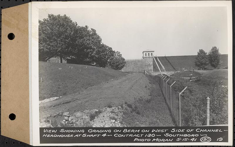 Contract No. 130, Grading, Loaming, and Grassing Vicinity of Shaft 4, Pressure Aqueduct, Southborough, and Improvement of Access Roads to the Intake Works and at Norumbega Reservoir, Marlborough, Southborough, Weston, view showing grading on berm on west side of channel, headhouse at Shaft 4, Southborough, Mass., May 15, 1941