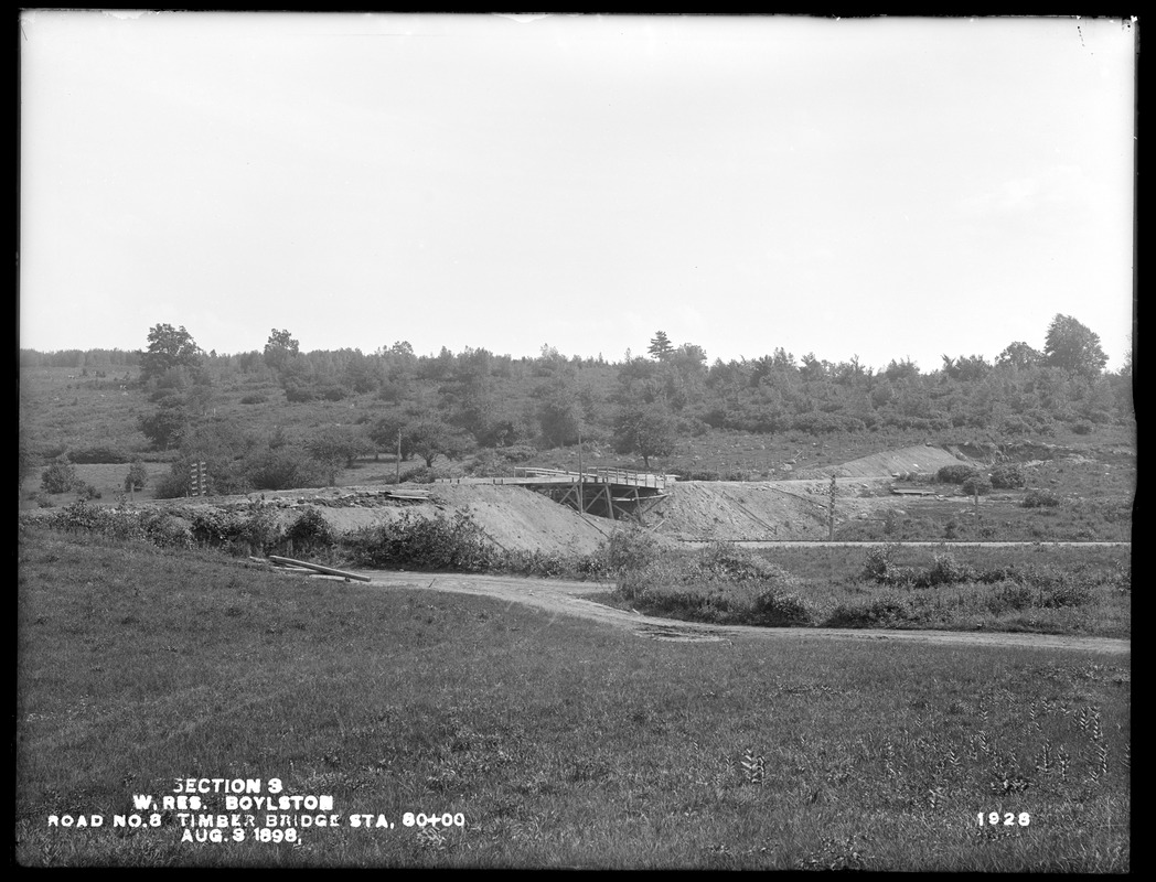 Wachusett Reservoir, timber bridge and adjacent fill, Section 3, Road No. 8, Station 80+00; from the north, Boylston, Mass., Aug. 3, 1898