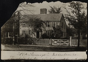 "Old Parsonage", Mt. Auburn St. residence of Rev. Seth Storer 1759. Occupied by him until his death, 1774. By Rev. Daniel Adams 1778-1779. By Rev. Richard Rosewell Eliot, 1780-1818. Sold by the town 1823. Demolished 1892.