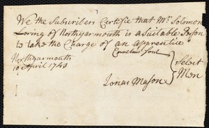 Document of indenture: Servant: Astin, John. Master: Loring, Solomon. Town of Master: North Yarmouth. Selectmen of the town of Yarmouth autograph document signed to the [Overseers of the Poor of the town of Boston]: