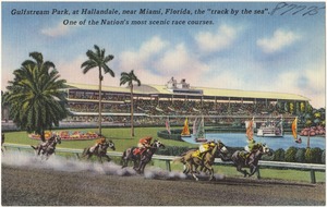 Gulfstream Park, at Hallandale, near Miami, Florida, the "track by the sea". One of the Nation's most scenic race courses.
