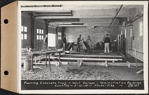 Contract No. 56, Administration Buildings, Main Dam, Belchertown, pouring concrete floor, west garage, Belchertown, Mass., May 12, 1938