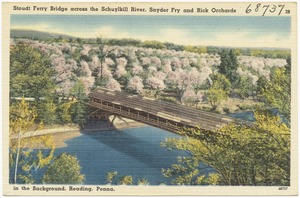 Stoudt Ferry Bridge across the Schuylkill River, Snyder Fry and Rick Orchards in the background, Reading, Penna.