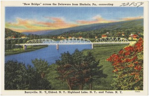 "New Bridge" across the Delaware from Shohola, Pa., connecting Barryville, N. Y., Eldred, N. Y., Highland Lake, N. Y., and Yulan, N. Y.