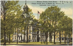 Warren County Court House, corner Fourth Ave. & Market St., Warren, Pa., dedicated July 4, 1876