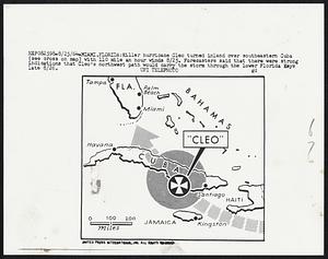 Killer hurricane Cleo turned inland over southeastern Cuba (see cross on map) with 110 mile an hour winds 8/25. Forecasters said that there were strong indications that Cleo’s northwest path would carry the storm through the lower Florida Keys late 8/26.