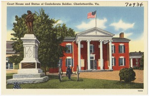 Court House and Statue of Confederate Soldier, Charlottesville, Va.