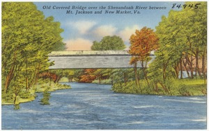 Old Covered Bridge over the Shenandoah River between Mt. Jackson and New Market, Va.