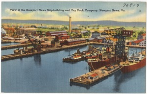 View of the Newport News Shipbuilding and Dry Dock Company, Newport News, Va.