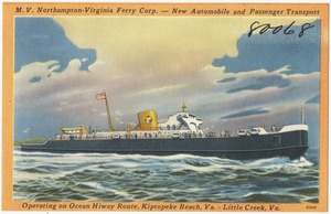 M. V. Northampton-Virginia Ferry Corp. -- New automobile and passenger transport operating on ocean hiway route, Kiptopeke Beach, Va. - Little Creek, Va.