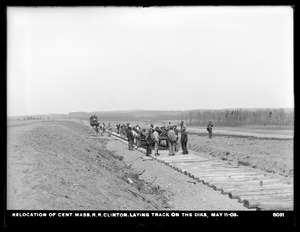 Wachusett Reservoir, relocation Central Massachusetts Railroad, laying track on North Dike, Clinton, Mass., May 11, 1903