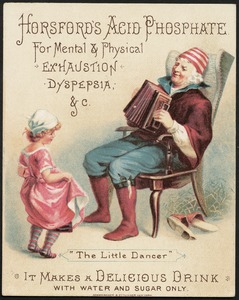 "The Little Dancer" - Horsford's Acid Phosphate for mental & physical exhaustion, dyspepsia & c. It makes a delicious drink with water & sugar only.