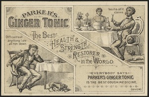 Parker's Ginger Tonic - the best health & strength restorer in the world. Everybody says Parker's Ginger Tonic is the best cough medicine.