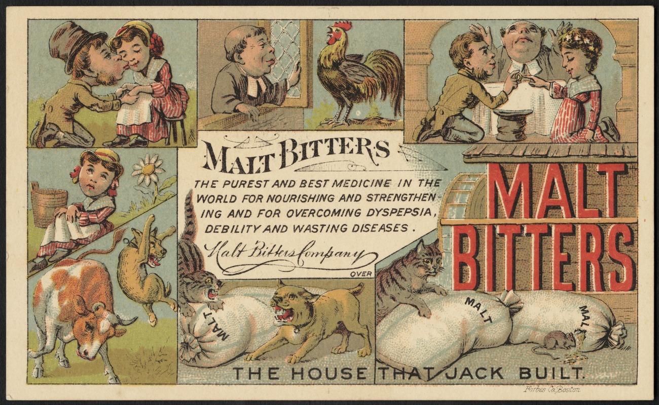 Malt Bitters - the purest and best medicine in the world for nourishing and strengthening and for overcoming dyspepsia, debility and wasting diseases. The house that Jack built.