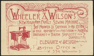 Wheeler & Wilson's new high-arm family sewing machine, just produced. Is superior to all others in ease, rapidity and precision of action. Uniformity of tension, simplicity and durability. Elegance of design.