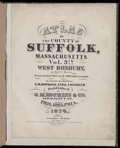 Atlas of the county of Suffolk, Massachusetts : vol. 5th, West Roxbury, now ward 17, Boston