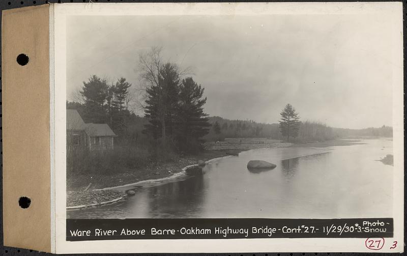 Contract No. 27, Filling in Earth Areas along Bank of Ware River, Barre, Ware River above Barre-Oakham highway bridge, Barre, Mass., Nov. 29, 1930