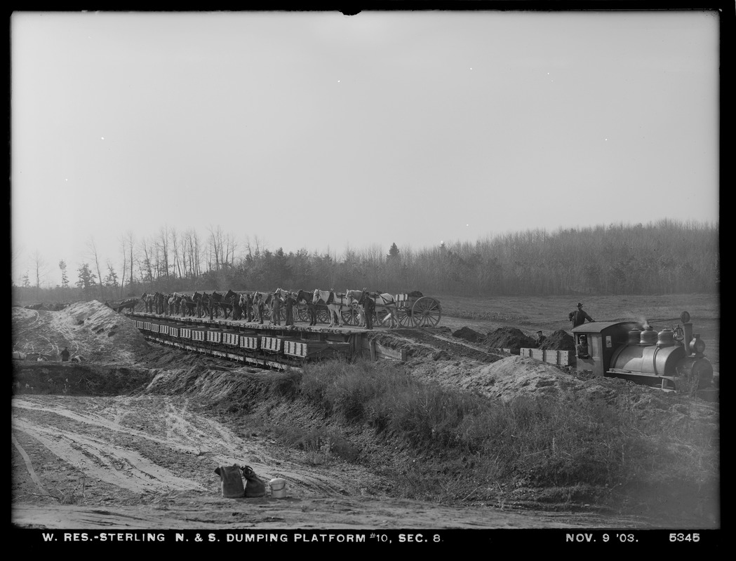 Wachusett Reservoir, Newell & Snowling Construction Company's Dumping Platform No. 10, Section 8, Sterling, Mass., Nov. 9, 1903