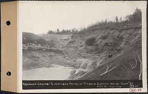 Contract No. 30, Stream Control Works at Main Dam, Swift River Reservoir, Belchertown, Enfield, Ware, approach channel and upstream portal of stream control works, Belchertown, Mass., Apr. 28, 1932