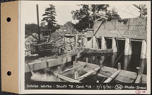 Contract No. 19, Dam and Substructure of Ware River Intake Works at Shaft 8, Wachusett-Coldbrook Tunnel, Barre, Intake Works, Shaft 8, Barre, Mass., Jul. 15, 1930