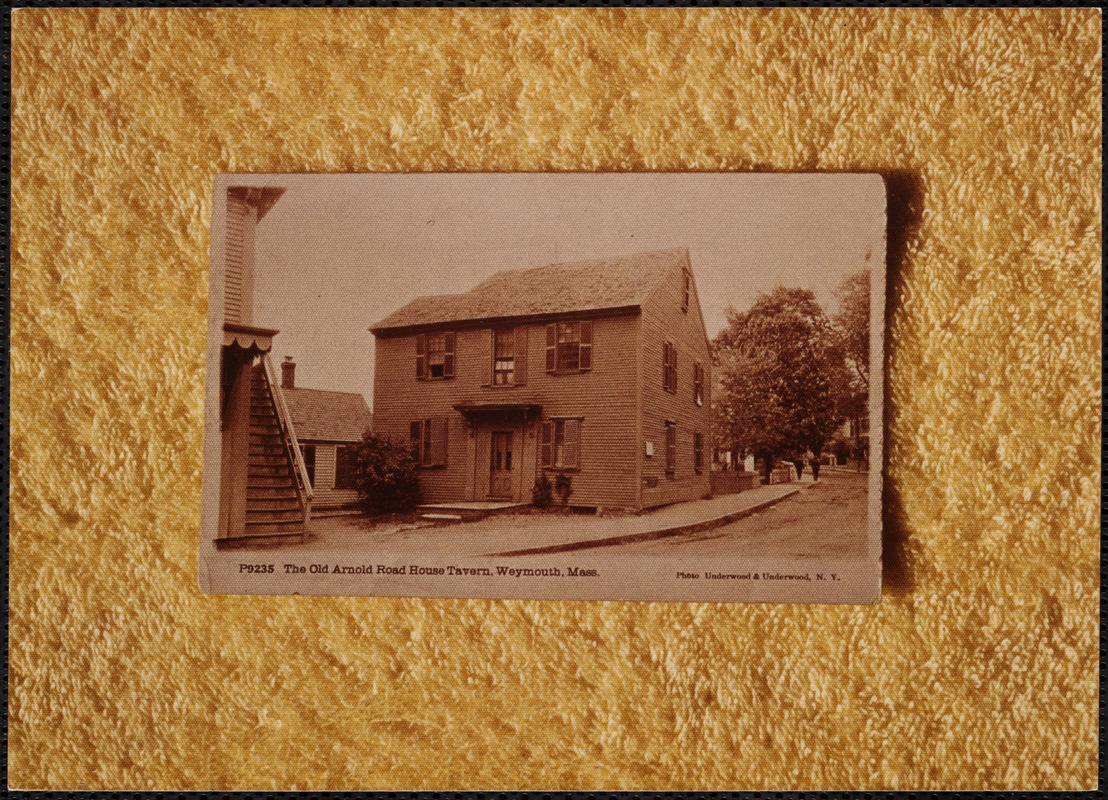 The Old Arnold Road House Tavern, Weymouth, Mass.