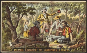 Libby, McNeill & Libby's cooked meats are the cheapest and most economical for lumbermen & miners.