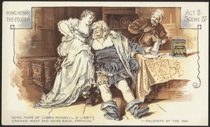King Henry the Fourth Act II, Scene IV - "Some more of Libby, McNeill & Libby's canned meat and some sack, Francis." - Falstaff at the inn.