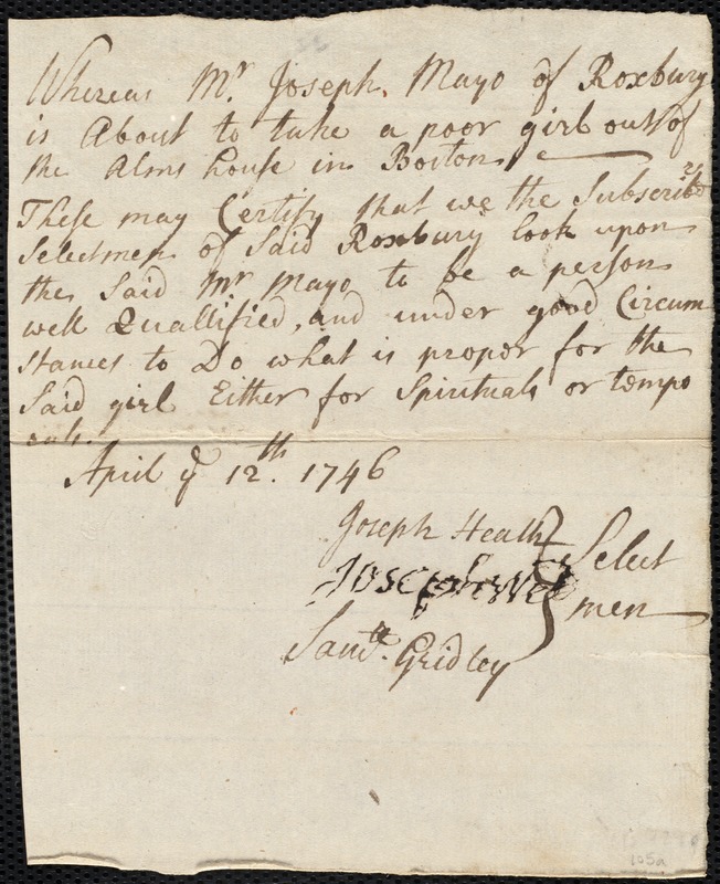 Document of indenture: Servant: Pearce, Elisabeth [Elizabeth]. Master: Mayo, Joseph. Town of Master: Roxbury. Selectmen of the town of Roxbury autograph document signed [to the Overseers of the Poor of Boston]: Endorsement Certificate for Joseph Mayo.