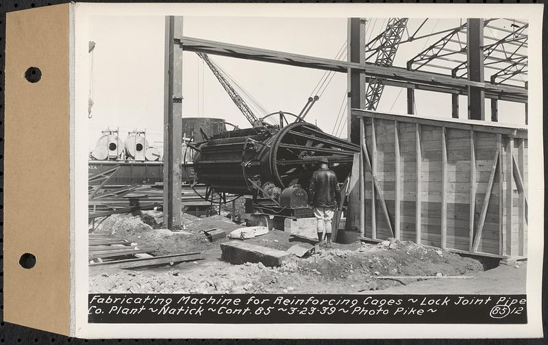 Contract No. 85, Manufacture and Delivery of Precast Concrete Steel Cylinder Pipe, Southborough, Framingham, Wayland, Natick, Weston, fabricating machine for reinforcing cages, Natick, Mass., Mar. 23, 1939