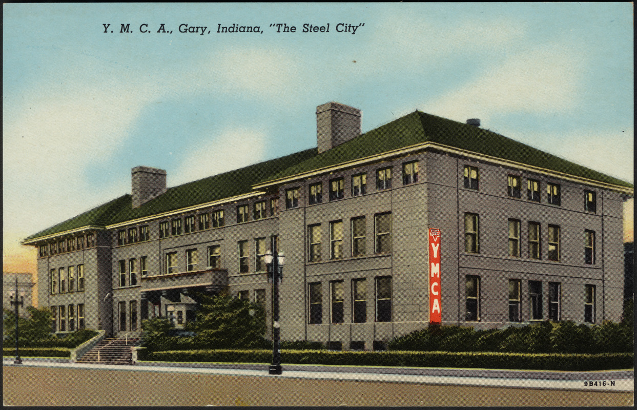 Y.M.C.A., Gary, Indiana, "The Steel City" Digital Commonwealth