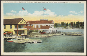 Y.M.C.A. Canoe Club and the Rochelle Rowing Club, New Rochelle, N.Y.