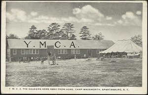 Y.M.C.A. the soldiers home away from home, Camp Wadsworth, Spartanburg, S.C.