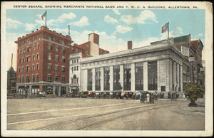 Center Square, showing Merchants National Bank and Y.M.C.A. building, Allentown, Pa.