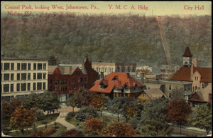 Central Park, Looking west, Johnstown, Pa. Y.M.C.A. bldg. City Hall. Nathan Bldg.