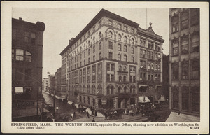 Springfield, Mass. The Worthy Hotel, opposite post office, showing new addition on Worthington St.