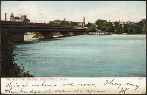The Old Toll Bridge, Springfield, Mass.