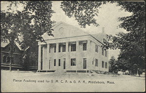 Pierce Academy used for Y.M.C.A. & G.A.R., Middleboro, Mass.