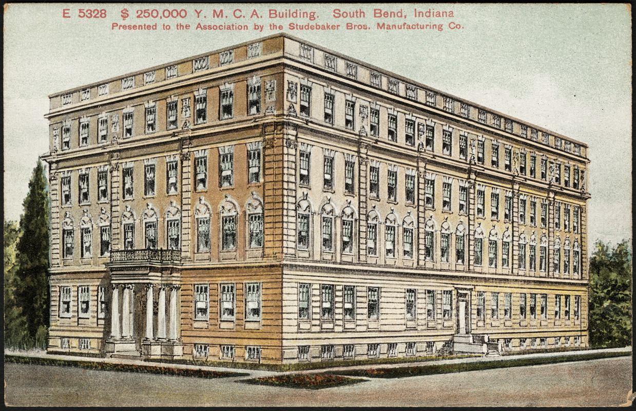 $250,000 Y.M.C.A. building. South Bend, Indiana. Presented to the Association by the Studebacker Bros. Manufacturing Co.