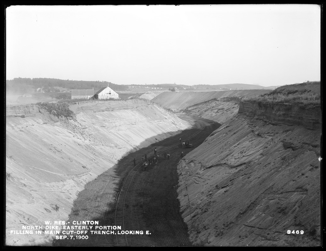 Wachusett Reservoir, North Dike, easterly portion, filling in main cut-off trench, looking east, Clinton, Mass., Sep. 7, 1900