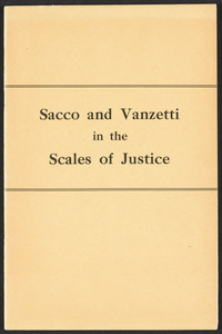 Sacco-Vanzetti Case Records, 1920-1928. Prosecution Papers. Ranney files: Sacco and Vanzetti in the Scales of Justice by Ethelbert V. Grabill, 1927. Box 26, Folder 1, Harvard Law School Library, Historical & Special Collections