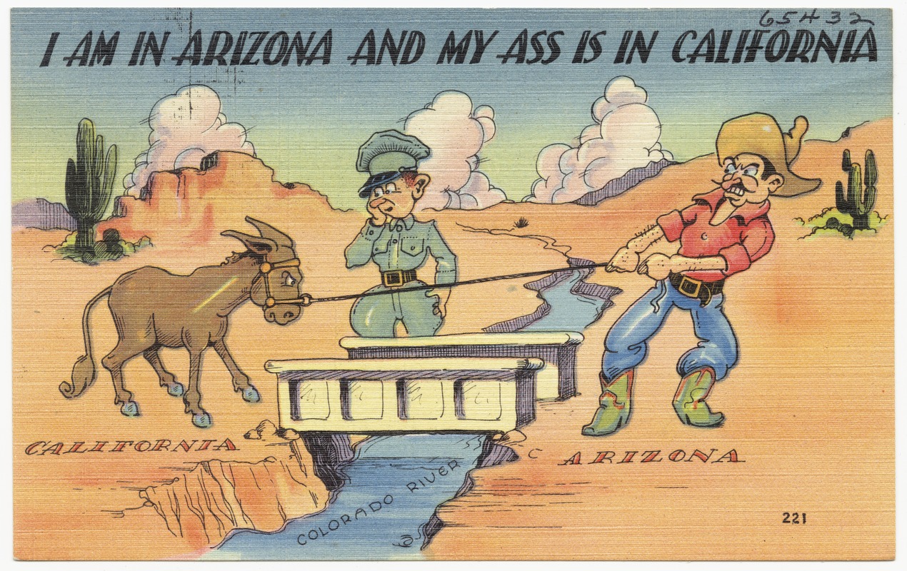 I am in Arizona and my ass is in California