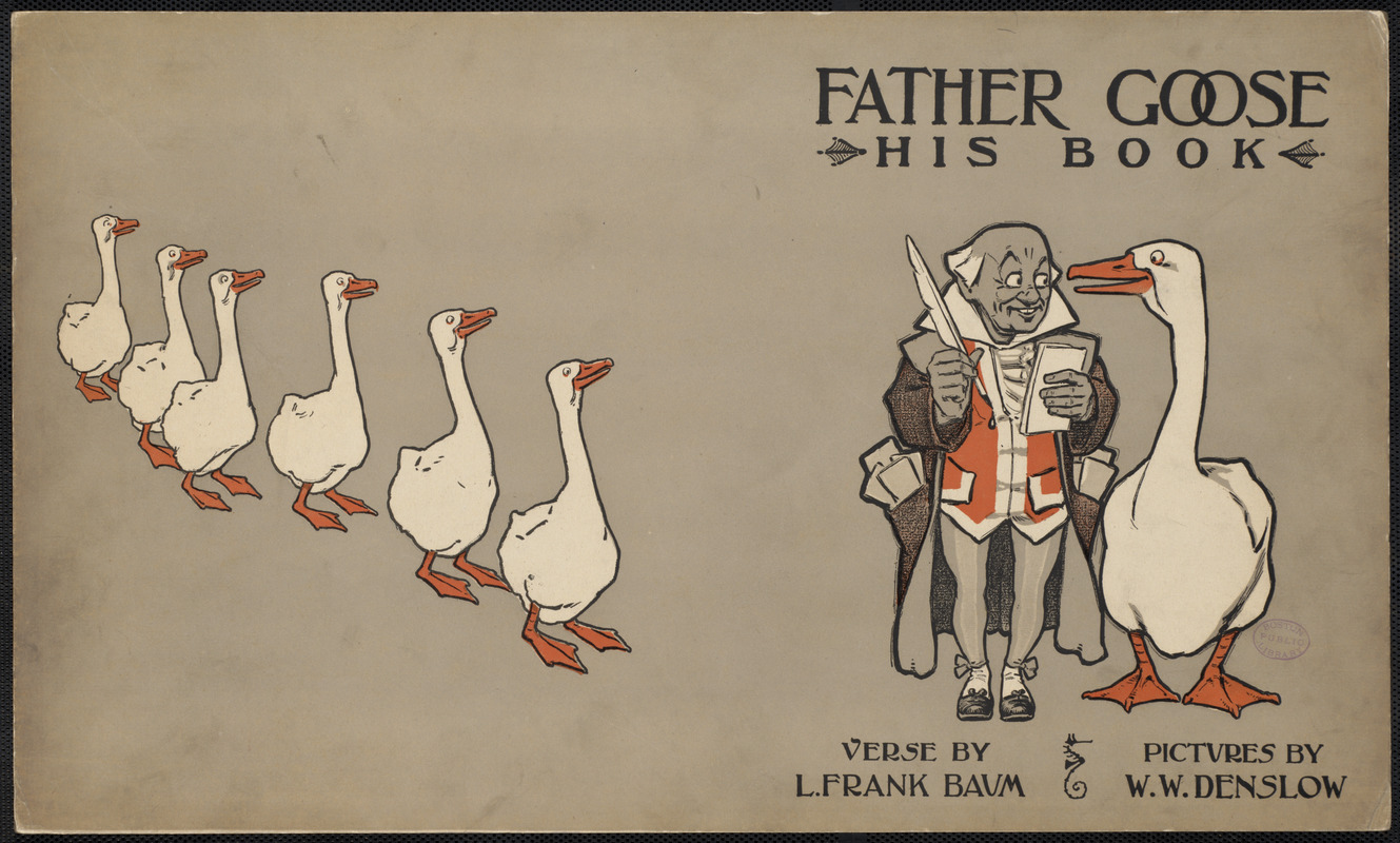 Father Goose, his book, verse by L. Frank Baum, pictures by W. W. 