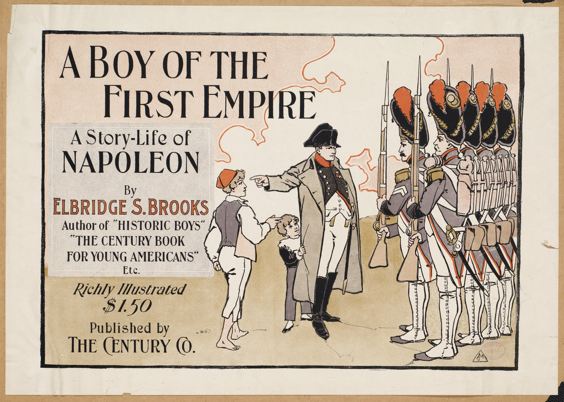 A boy of the First Empire, a story-life of Napoleon