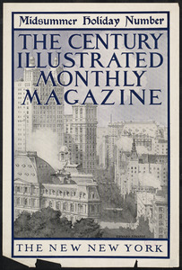 The century illustrated monthly magazine, midsummer holiday number. The new New York.